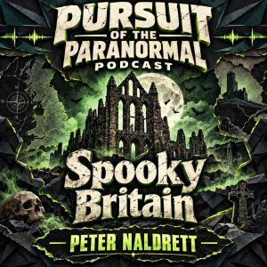 Spooky Britain: Haunted Places, Dark Tourism & a Sceptic’s Own Haunting | Peter Naldrett
