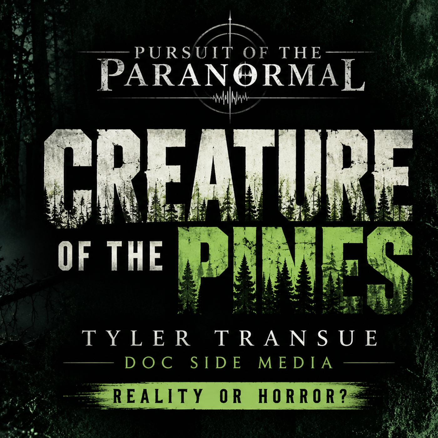Creature of the Pines: Horror, Alien Abductions and Paranormal Filmmaking | Tyler Transue | Doc Side Media